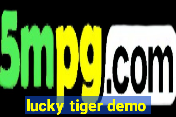 lucky tiger demo